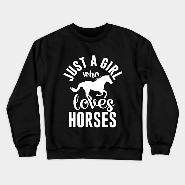 Just A Girl Who Loves Horses Crewneck Sweatshirt by ThirdEyeAerial